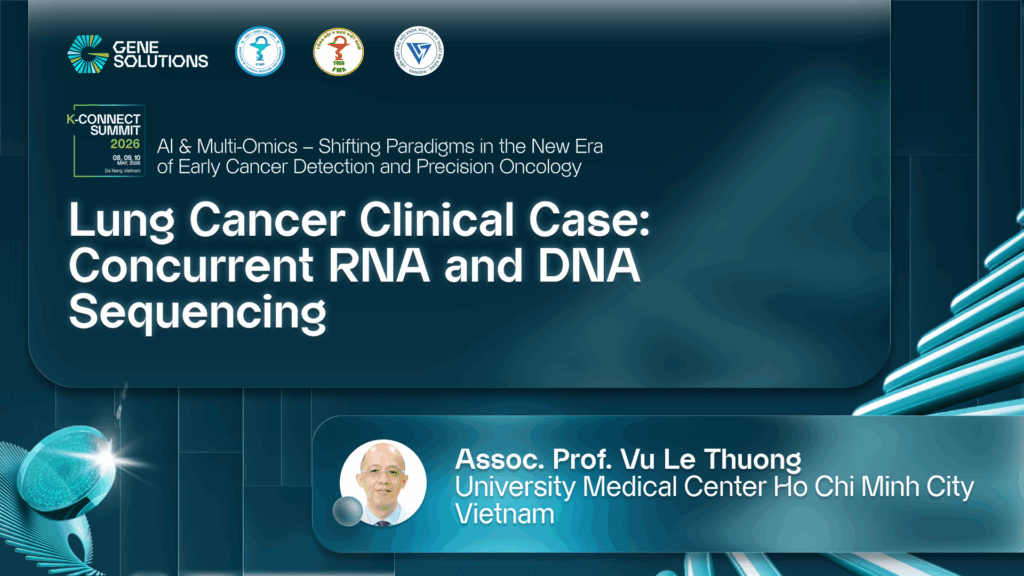 kconnect.genesolutions.com lung cancer clinical case concurrent rna and dna sequencing assoc. prof. vu le thuong - The K-CONNECT Platform